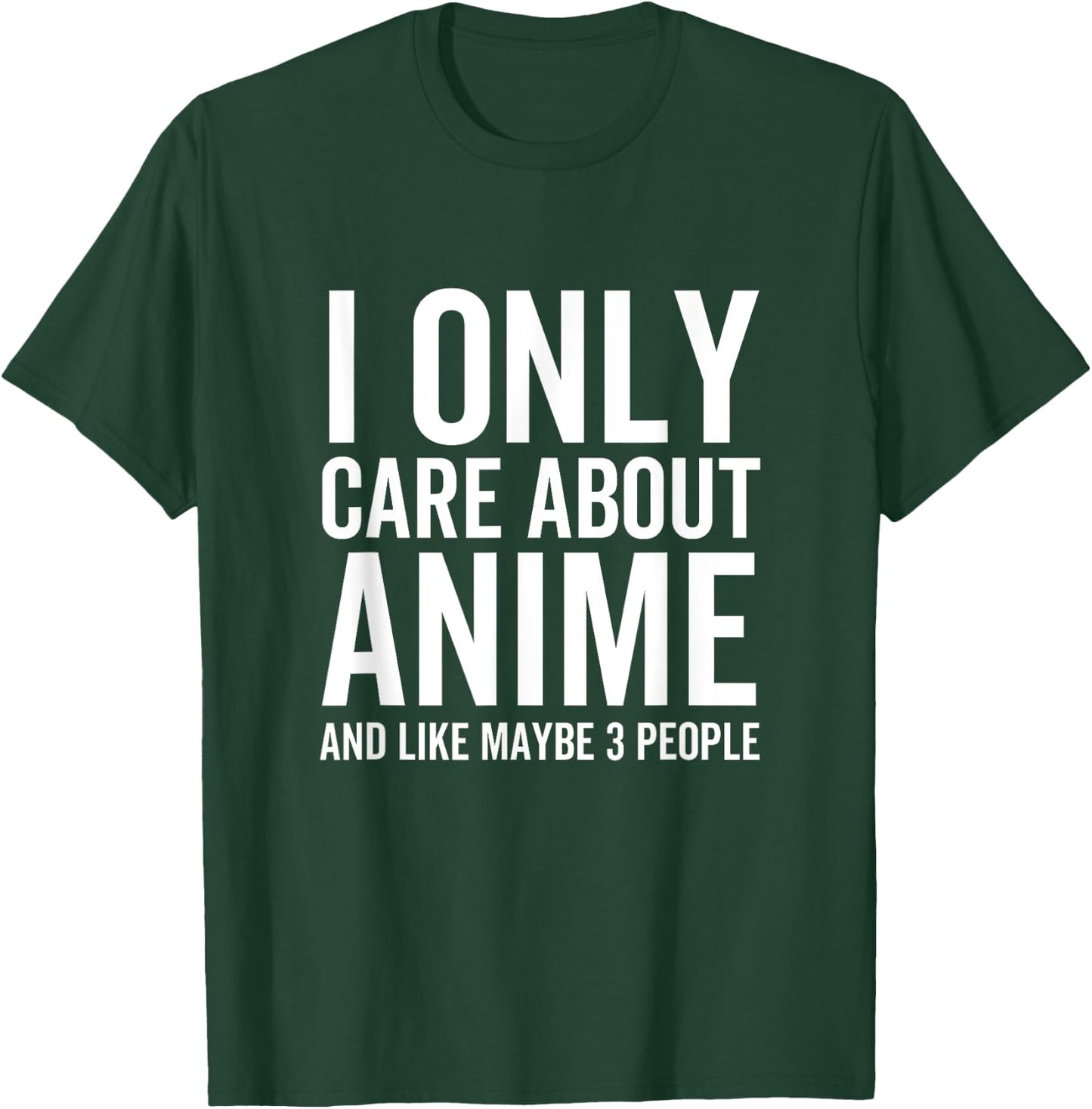 I Only Care About Anime And Like Maybe 3 People Funny Japan T-Shirt - T-Shirt | Forest