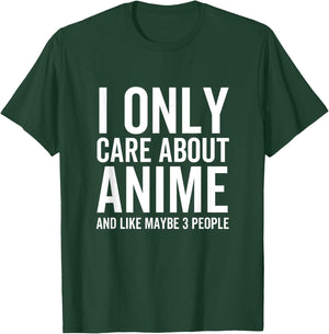 I Only Care About Anime And Like Maybe 3 People Funny Japan T-Shirt - T-Shirt | Forest