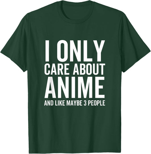I Only Care About Anime And Like Maybe 3 People Funny Japan T-Shirt - T-Shirt | Forest