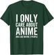 I Only Care About Anime And Like Maybe 3 People Funny Japan T-Shirt - T-Shirt | Forest