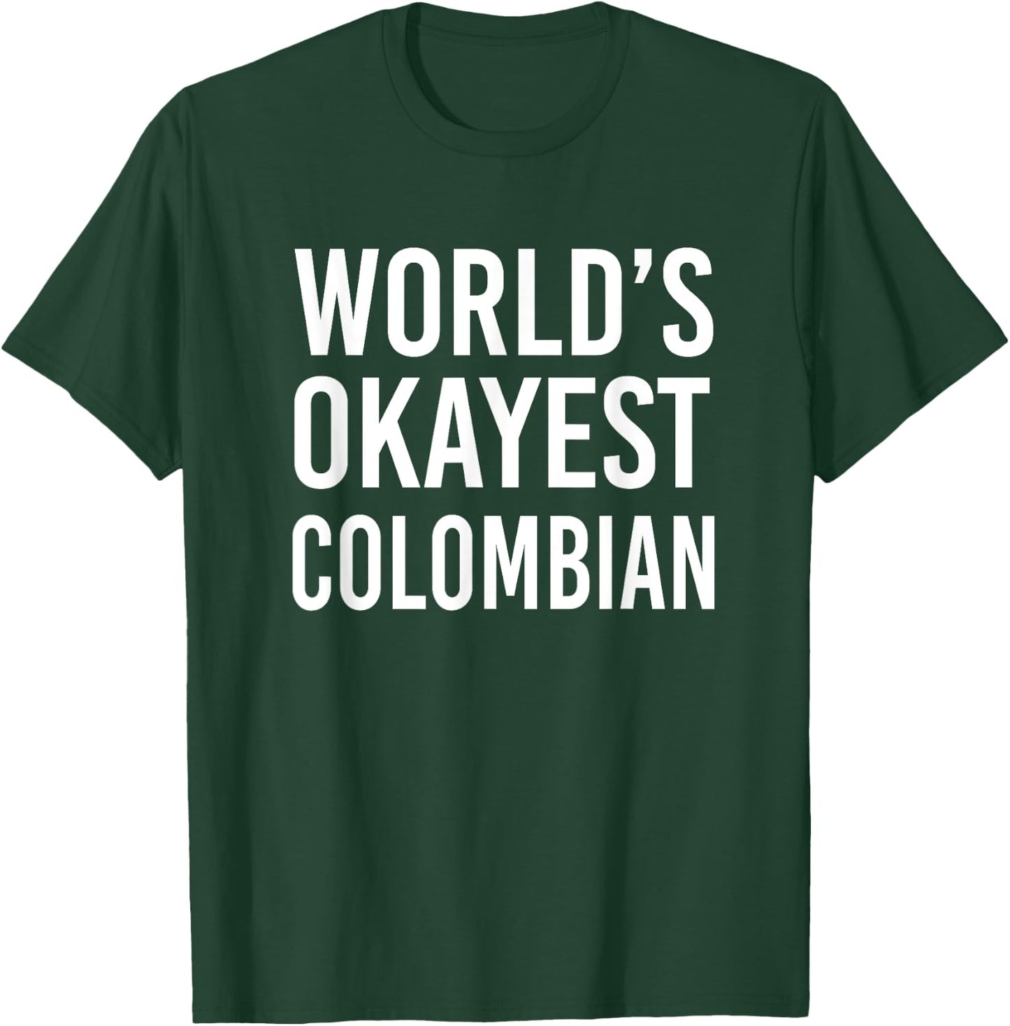 Worlds Okayest Colombian Funny Gift Columbia Half American T-Shirt - T-Shirt | Forest
