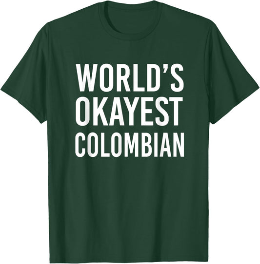 Worlds Okayest Colombian Funny Gift Columbia Half American T-Shirt - T-Shirt | Forest