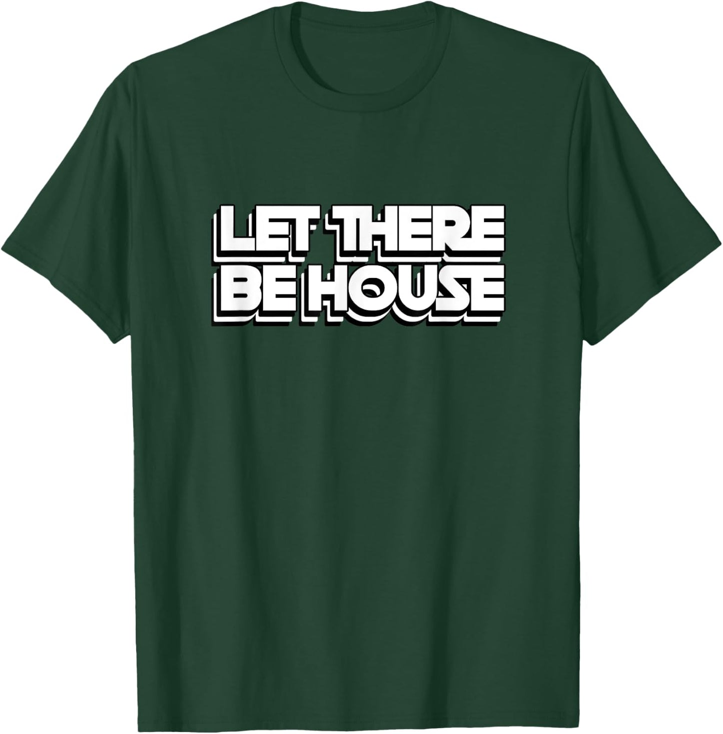 House Music Let There Be House Deep Soulful House T-Shirt - T-Shirt | Forest