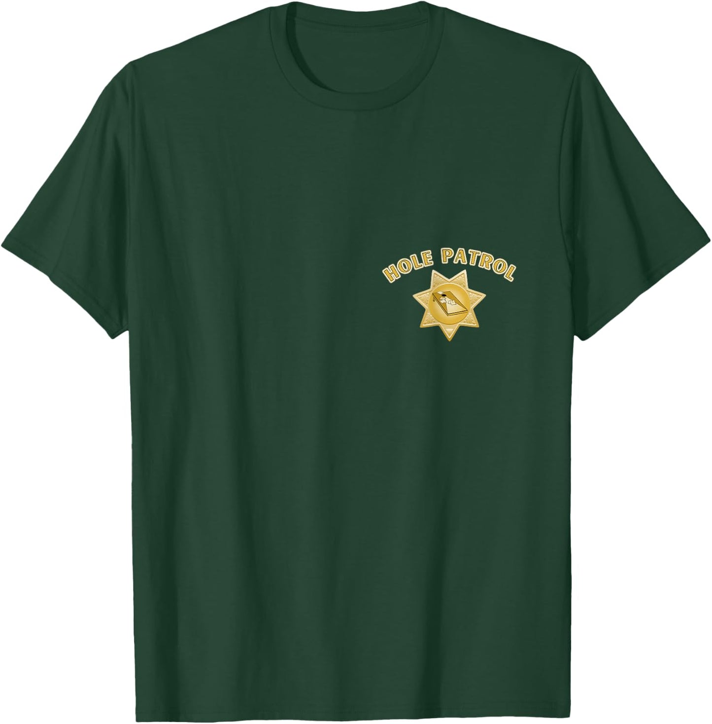 Hole Patrol Cornhole Funny Sheriff Star for a Cornstar T-Shirt - T-Shirt | Forest