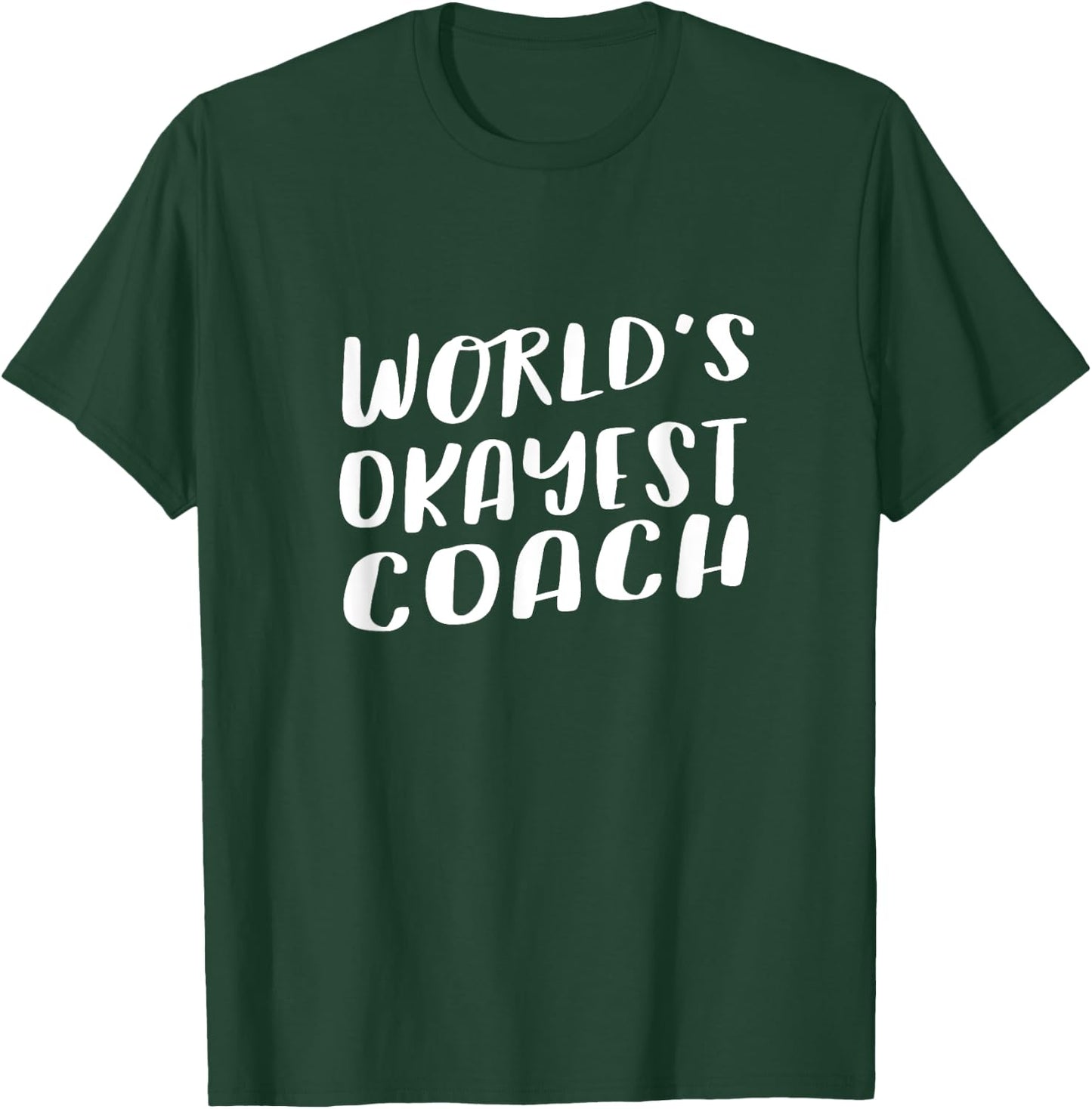 World's Okayest Coach Funny T Shirt Best Sport Team Gift T-Shirt - T-Shirt | Forest