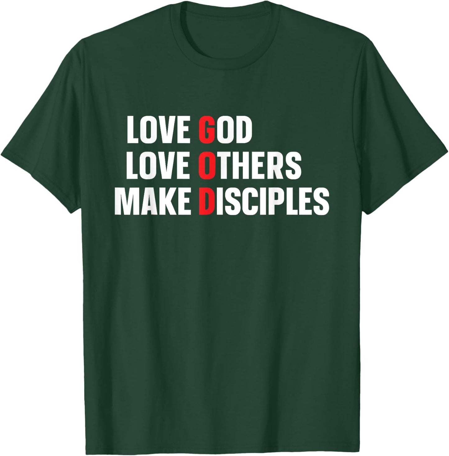 Love God Love Others Make Disciples T-Shirt - T-Shirt | Forest
