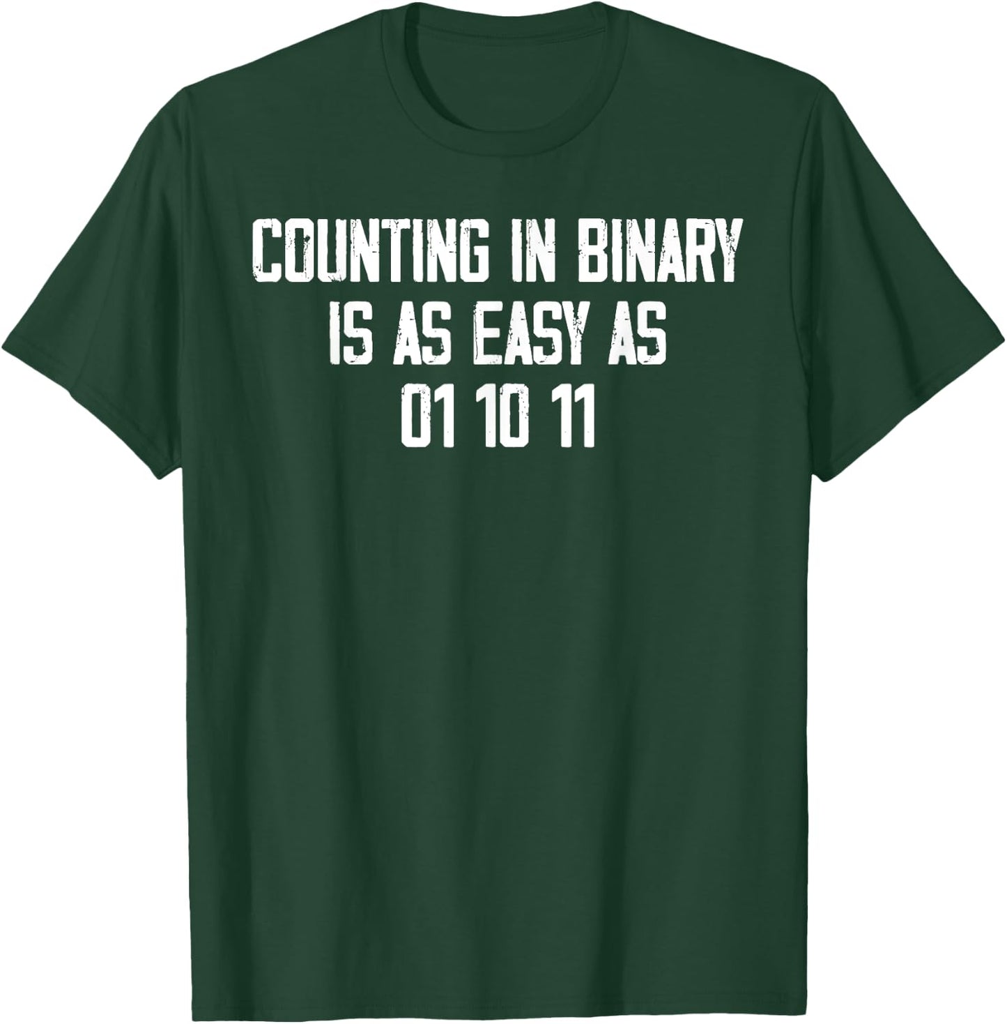 Counting In Binary Is As Easy As 01 10 11 T-Shirt - T-Shirt | Forest