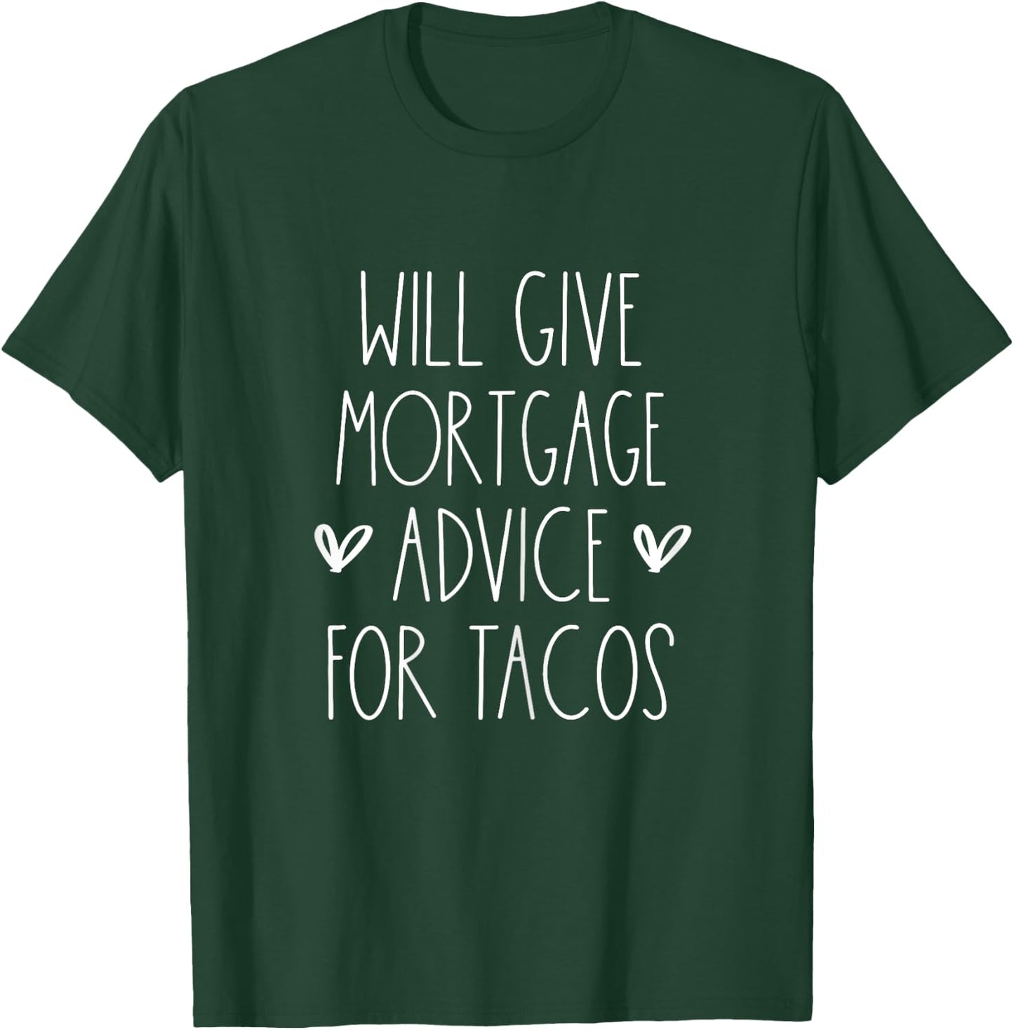 Will Give Mortgage Advice for Tacos Funny Cinco De Mayo T-Shirt - T-Shirt | Forest