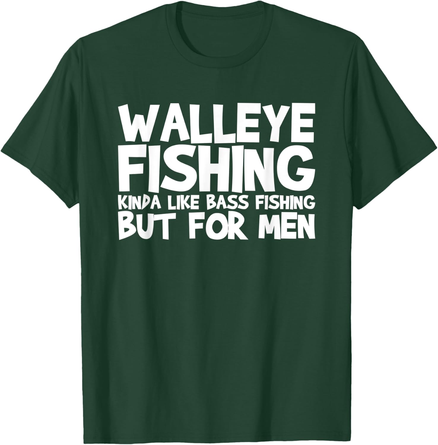 Walleye Fishing Kinda Like Bass Fishing T-Shirt - T-Shirt | Forest
