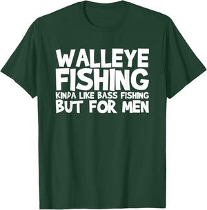Walleye Fishing Kinda Like Bass Fishing T-Shirt - T-Shirt | Forest