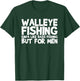 Walleye Fishing Kinda Like Bass Fishing T-Shirt - T-Shirt | Forest