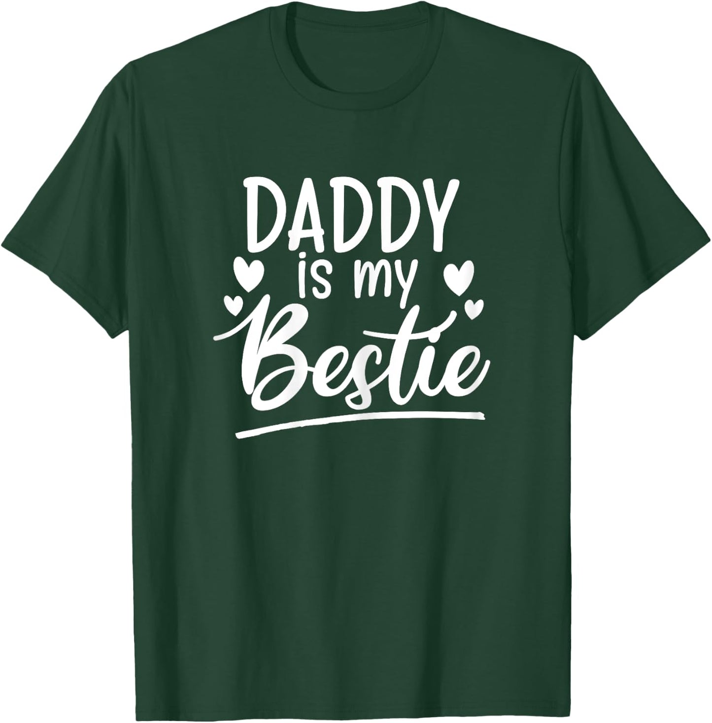 Daddy is my Bestie funny Gift from dad to daughters birthday T-Shirt - T-Shirt | Forest