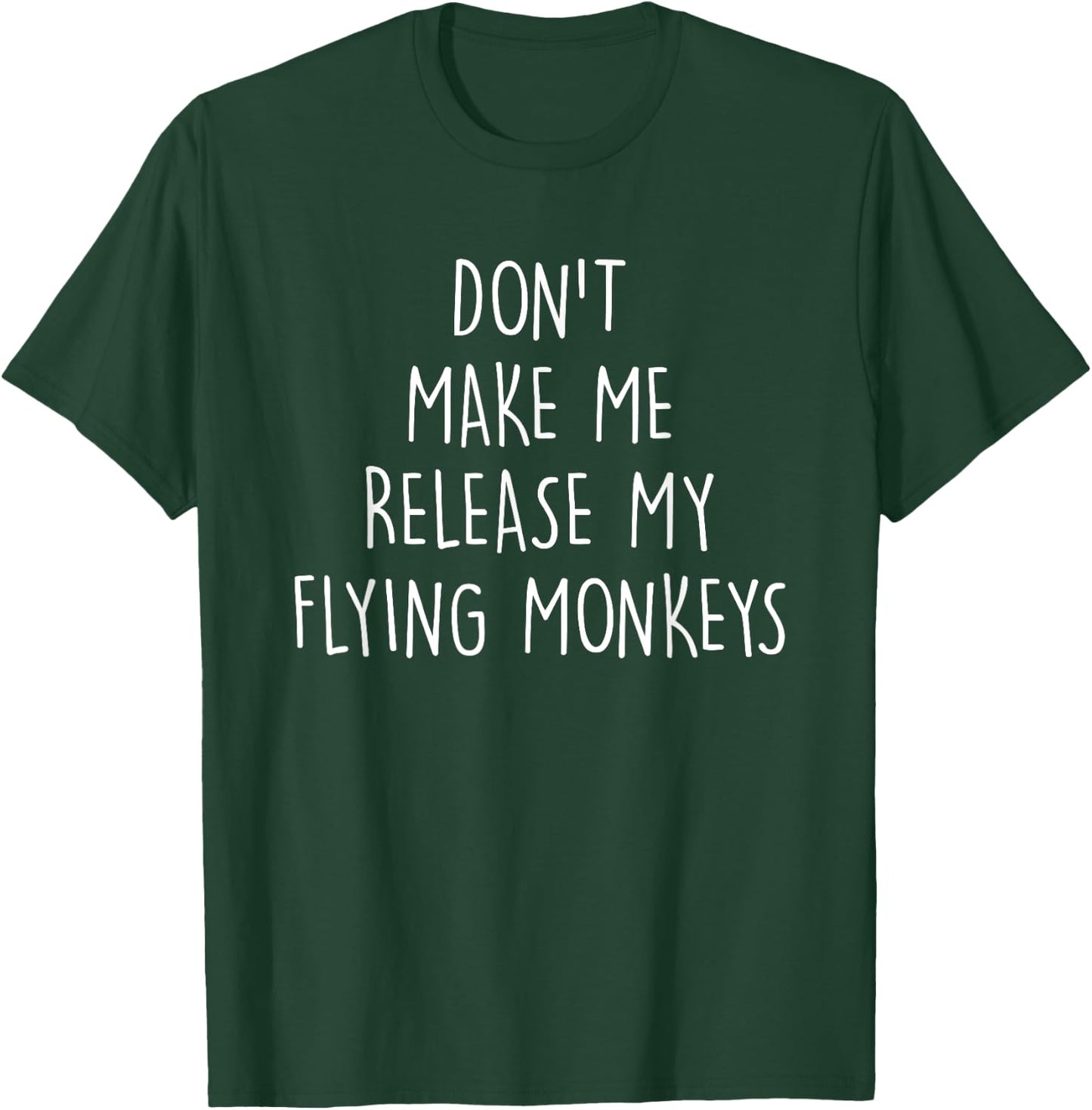 Don't Make Me Release - Sarcasm Lover Narcissism Fanatic T-Shirt - T-Shirt | Forest
