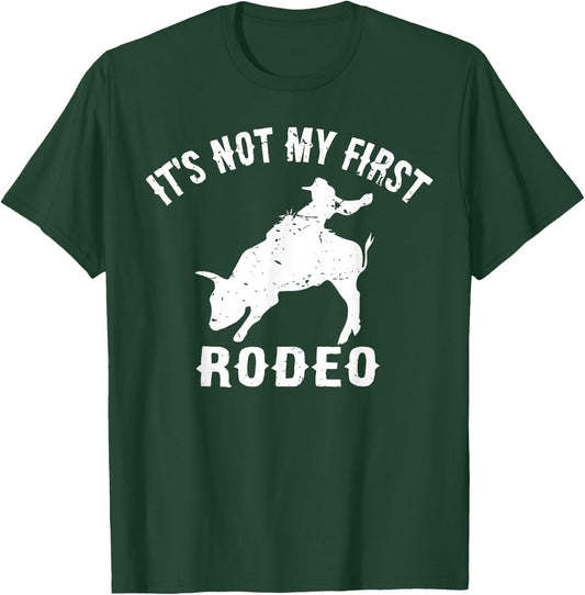 It's Not My First Rodeo - Veteran Cowboy Wisdom T-Shirt - T-Shirt | Forest