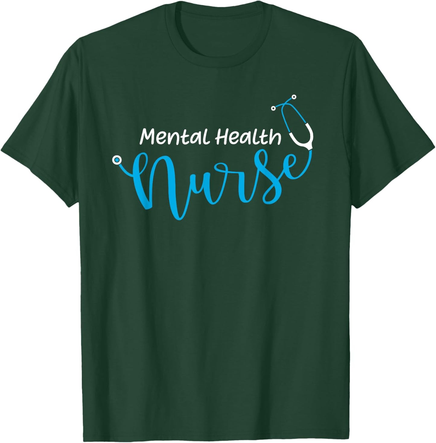 Stethoscope Mental Health Nurse T-Shirt - T-Shirt | Forest