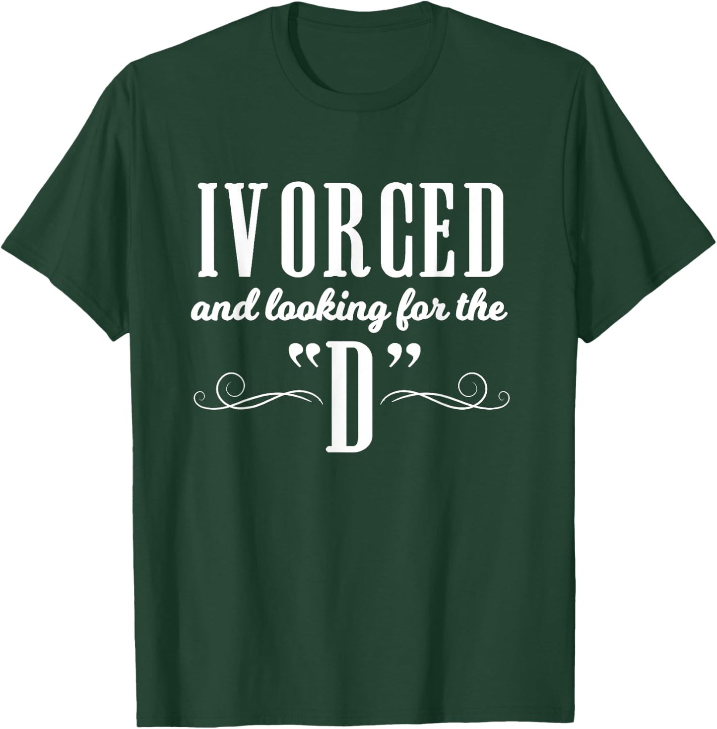 Ivorced Looking For The D Apparel Divorce Party T-Shirt - T-Shirt | Forest