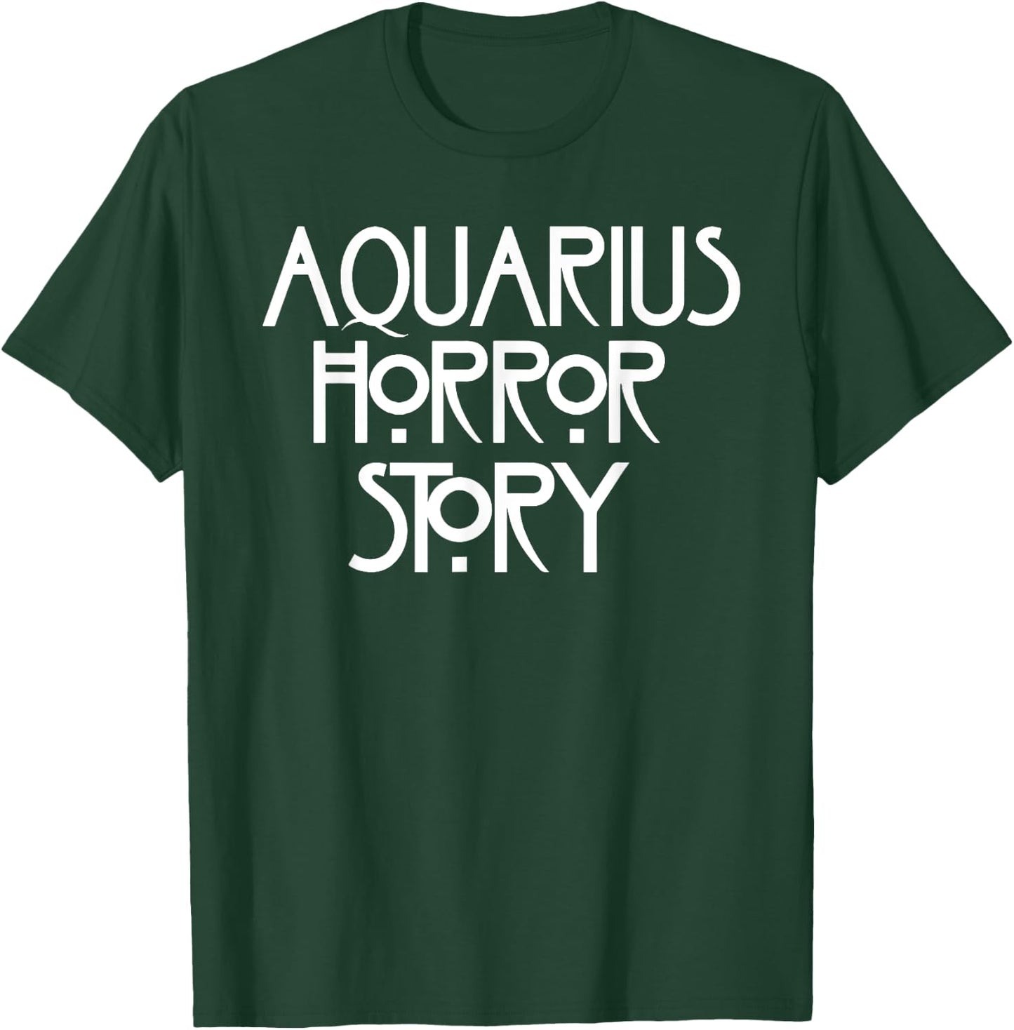 A-q-u-a-r-i-u-s Horror Story Funny Saying T-Shirt - T-Shirt | Forest