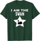 I Am The SWAN Shirt Funny SWAN Lovers Shirt Swan T-Shirt - T-Shirt | Forest