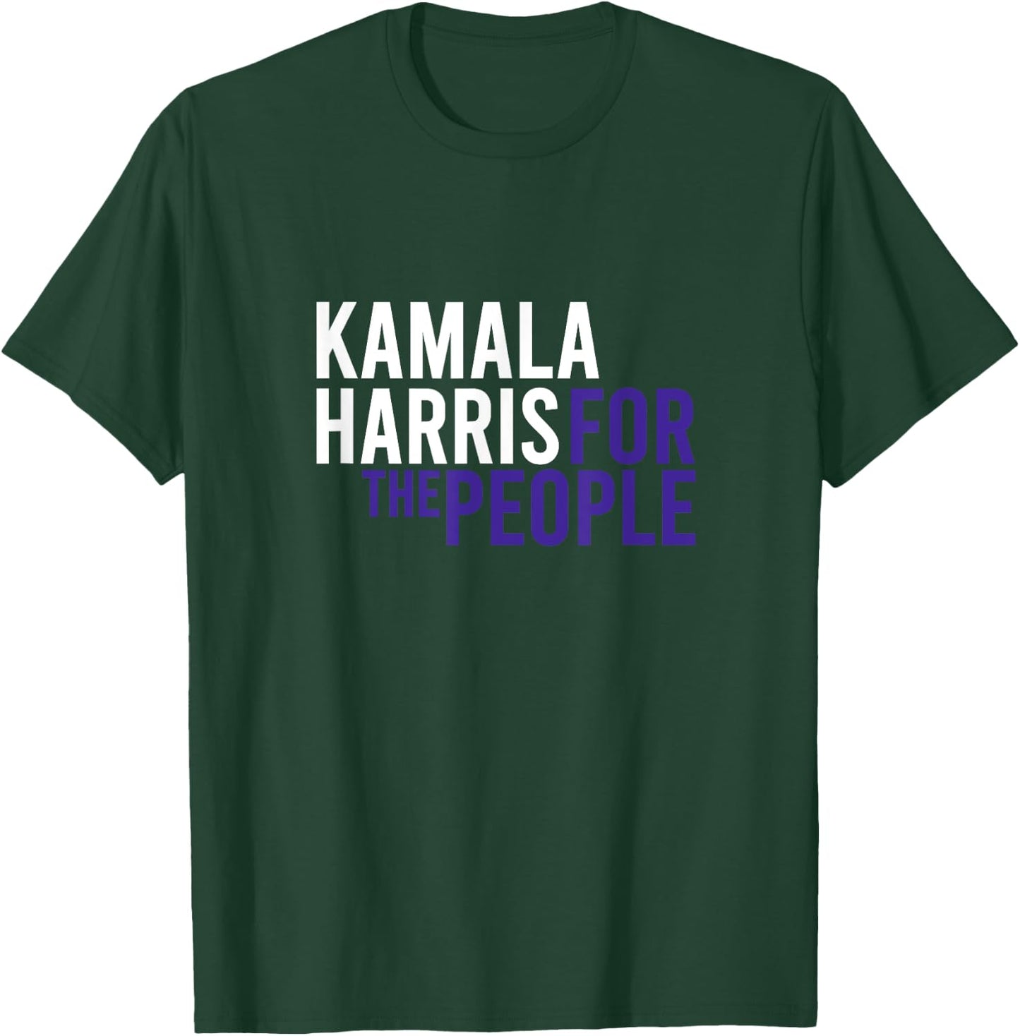 Kamala Harris For The People | 2024 Liberal Democrat USA T-Shirt - T-Shirt | Forest