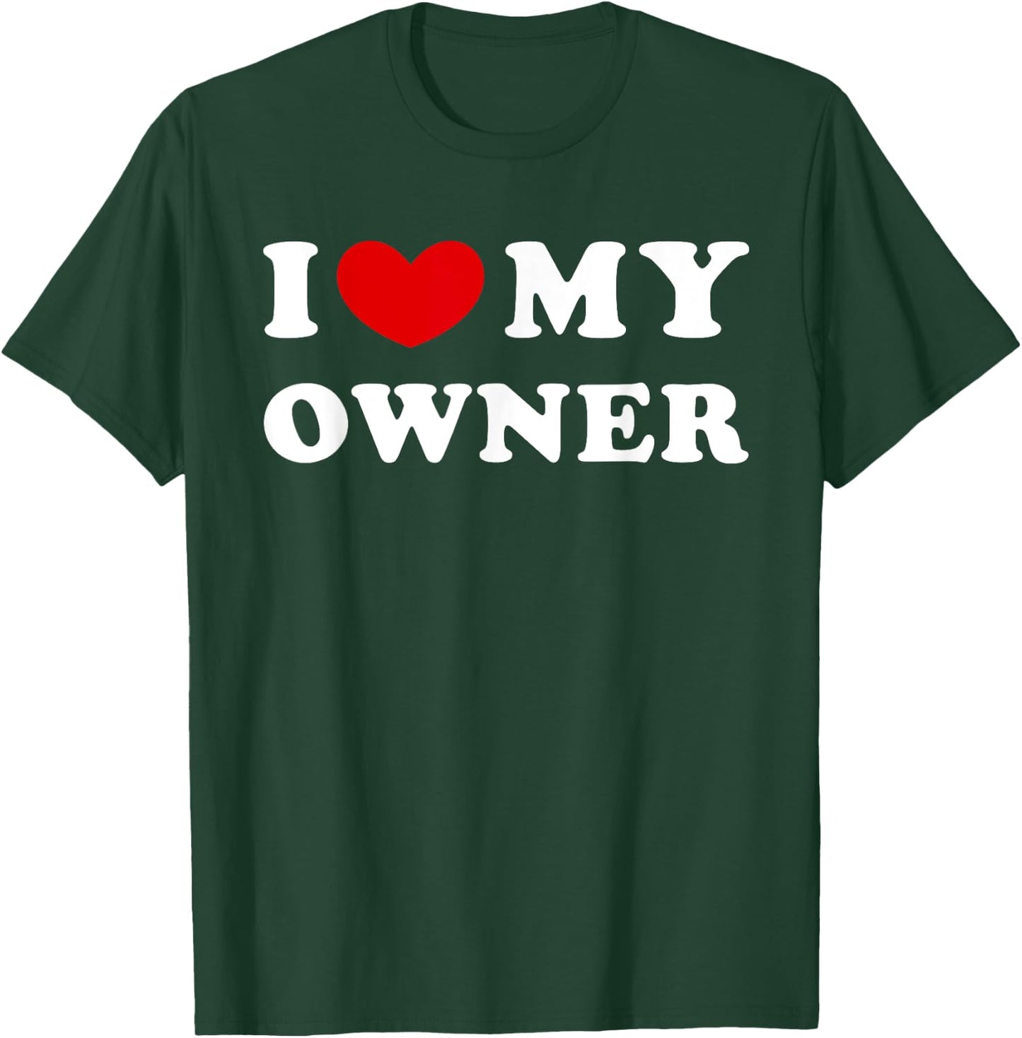 I Love My Owner, I Heart My Owner T-Shirt - T-Shirt | Forest