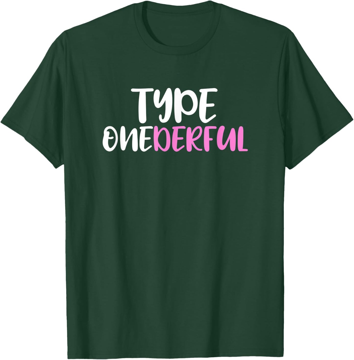 Type Onederful Type 1 Diabetes Awareness T-Shirt - T-Shirt | Forest