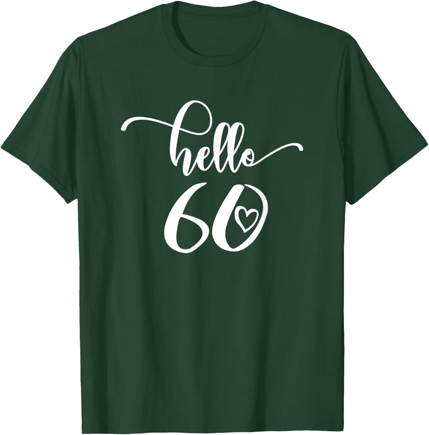 60th Birthday , Hello 60, Sixty, 60 Years Old Cute T-Shirt - T-Shirt | Forest