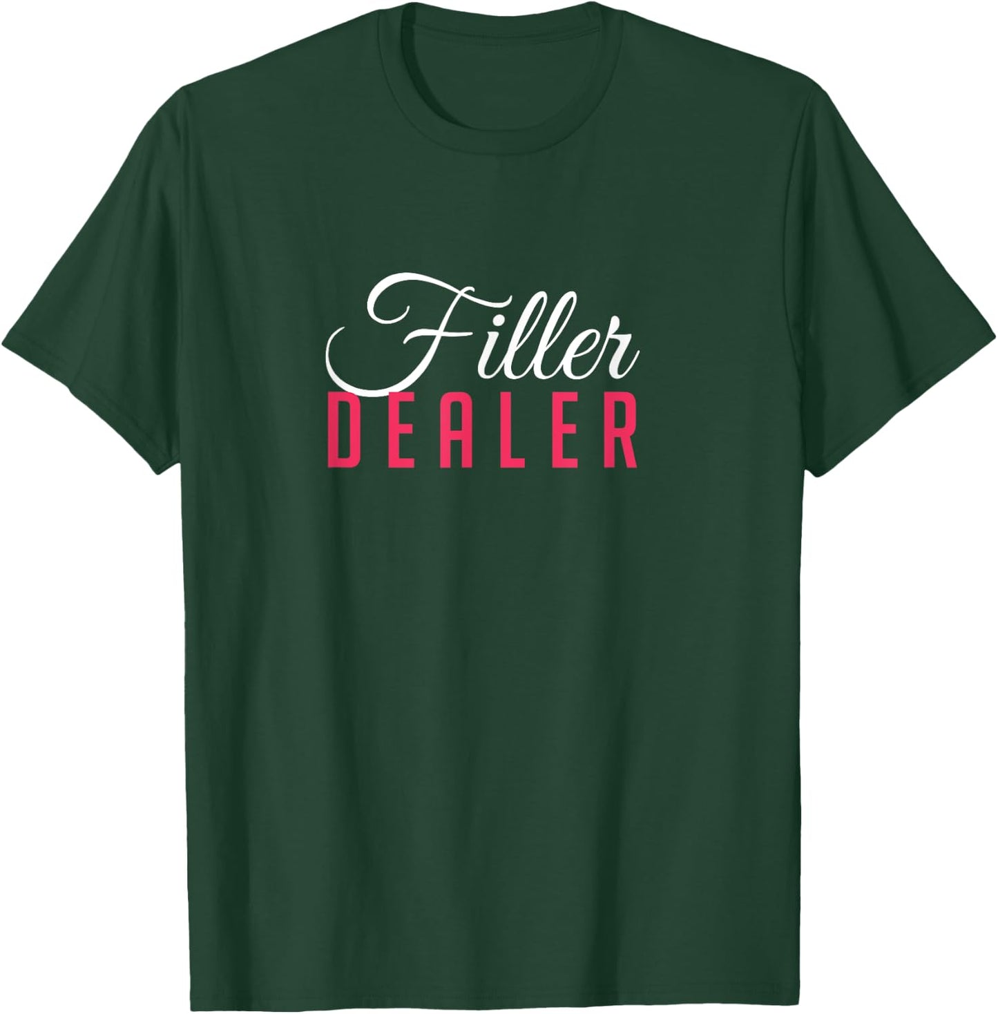 Filler Dealer Lip Fillers Aesthetic Nurse Injector T-Shirt - T-Shirt | Forest