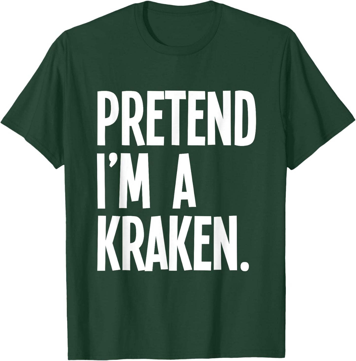 Pretend I'm A Kraken Funny Halloween Party Costume T-Shirt - T-Shirt | Forest