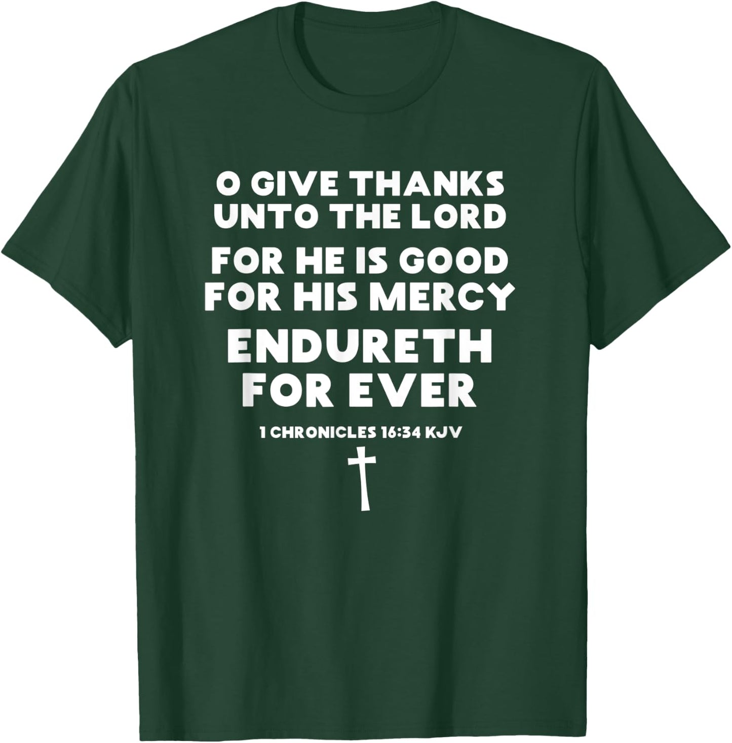 Scripture O Give Thanks Unto the Lord For He is Good Verse T-Shirt - T-Shirt | Forest