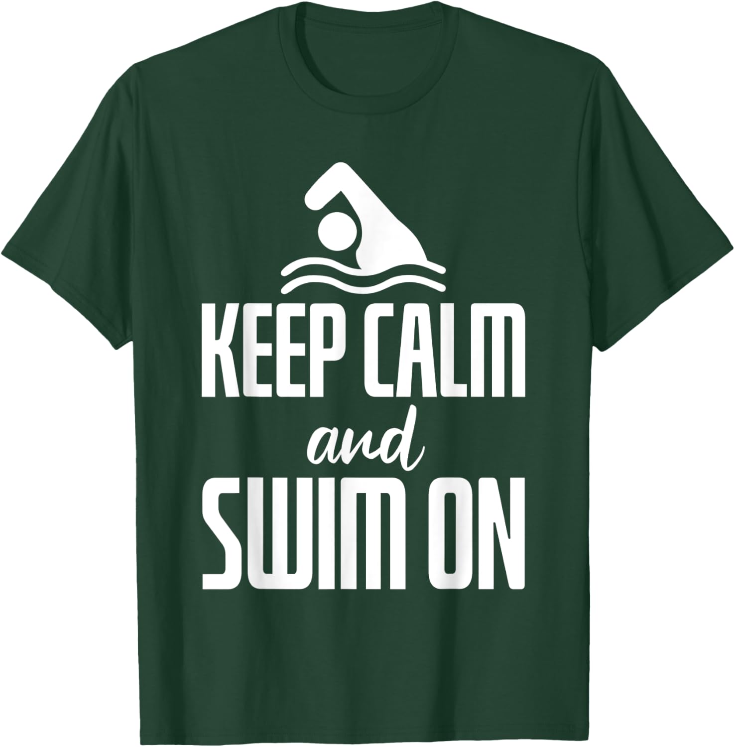 Keep Calm And Swim On T-Shirt - T-Shirt | Forest