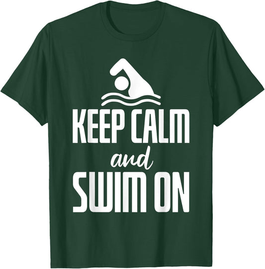 Keep Calm And Swim On T-Shirt - T-Shirt | Forest