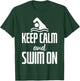 Keep Calm And Swim On T-Shirt - T-Shirt | Forest