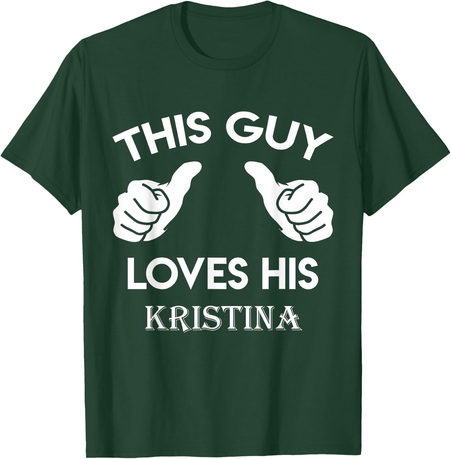 This guy loves his KRISTINA gift valentine Anniversary 24t T-Shirt - T-Shirt | Forest