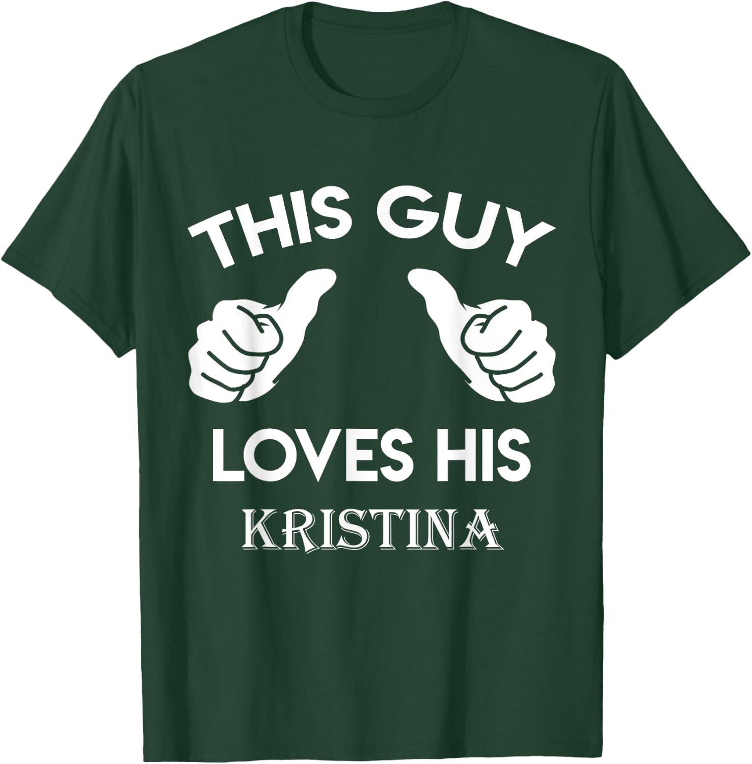 This guy loves his KRISTINA gift valentine Anniversary 24t T-Shirt - T-Shirt | Forest