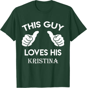 This guy loves his KRISTINA gift valentine Anniversary 24t T-Shirt - T-Shirt | Forest