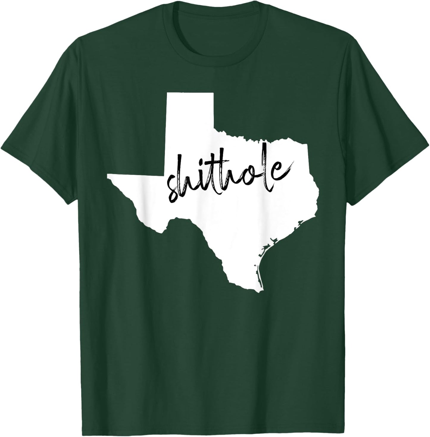 Funny Texas Shithole Sarcastic Graphic T-Shirt - T-Shirt | Forest