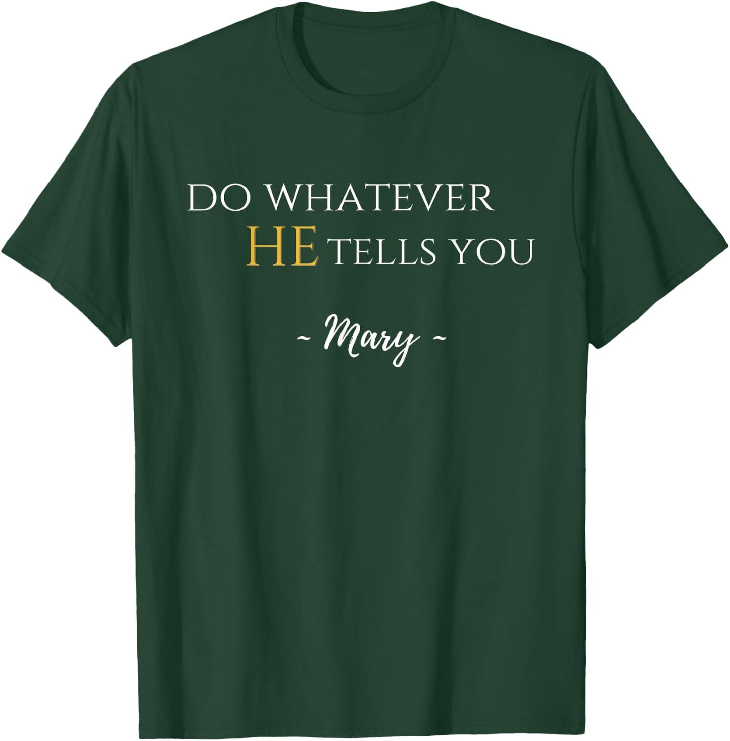 Do Whatever He Tells You Mary Marian Quote Catholic Devotee T-Shirt - T-Shirt | Forest