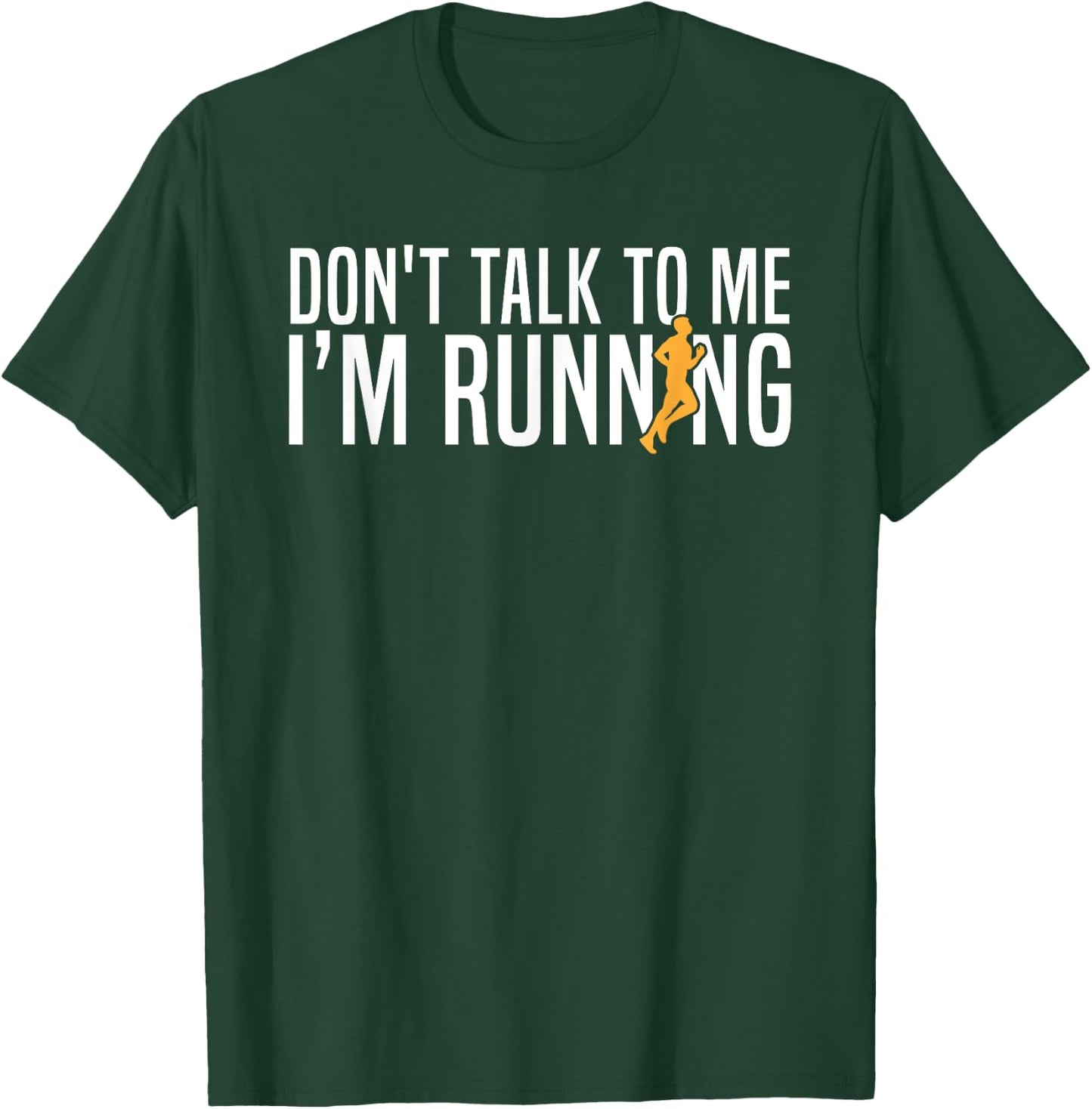 Run Sport Runner Don'T Talk To Me I'M Running T-Shirt - T-Shirt | Forest