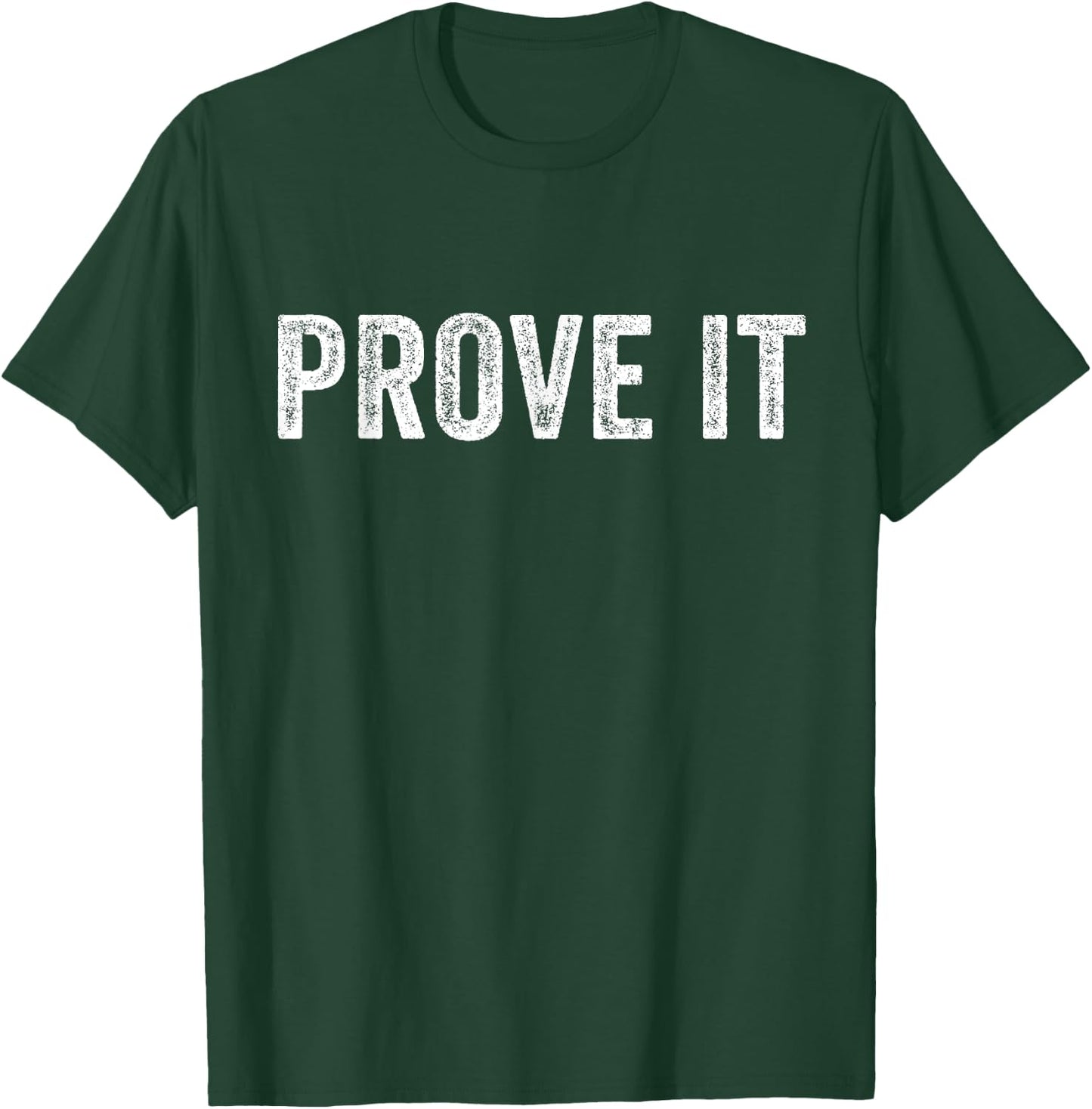 Prove It Text Testing Day Funny Saying Sarcastic Vintage T-Shirt - T-Shirt | Forest