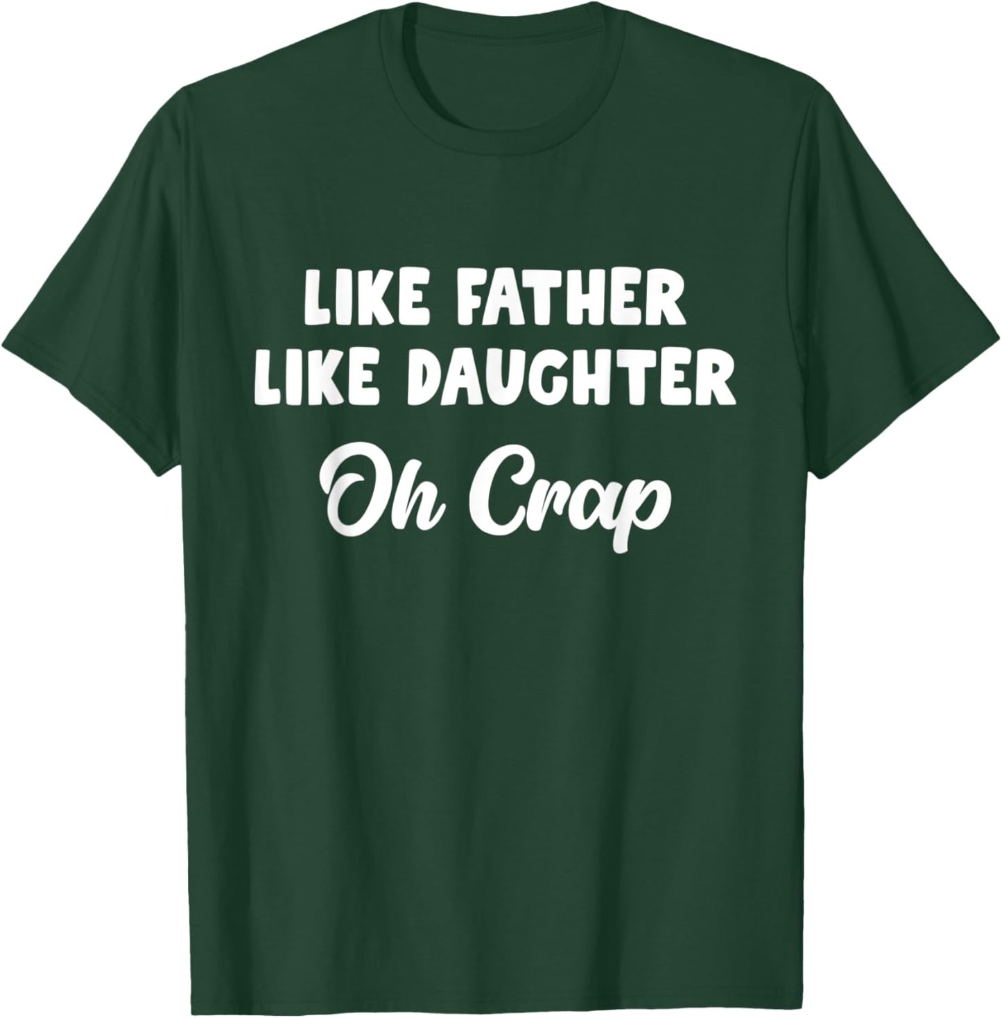 Like Father Like Daughter Oh Crap T-Shirt - T-Shirt | Forest