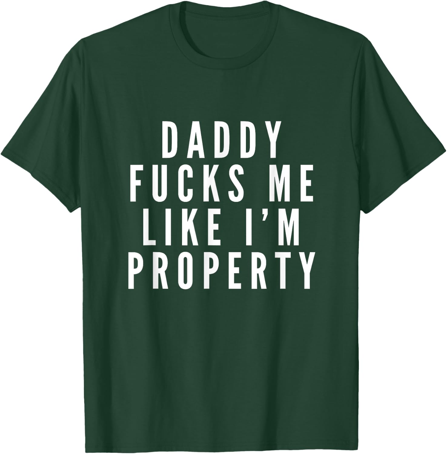 MM Squad DDLG Daddy Fucks Me Like Property DDLG Fetish BDSM Submissive T-Shirt - T-Shirt | Forest