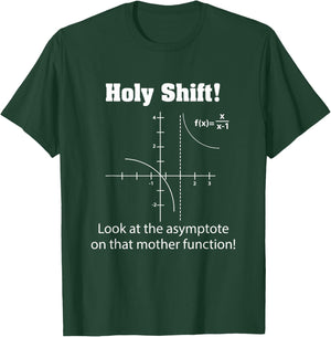 Holy Shift Look at the Asymptote Math Teacher Science T-Shirt - T-Shirt | Forest