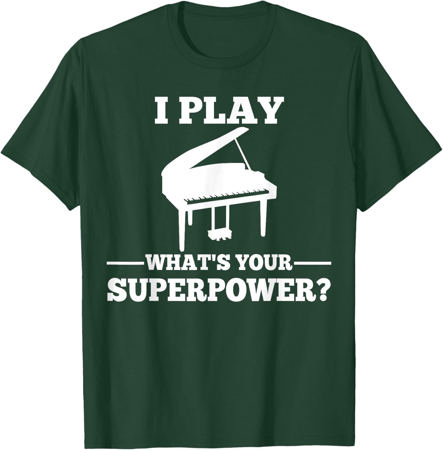 I play piano, what is your super power? T-Shirt - T-Shirt | Forest