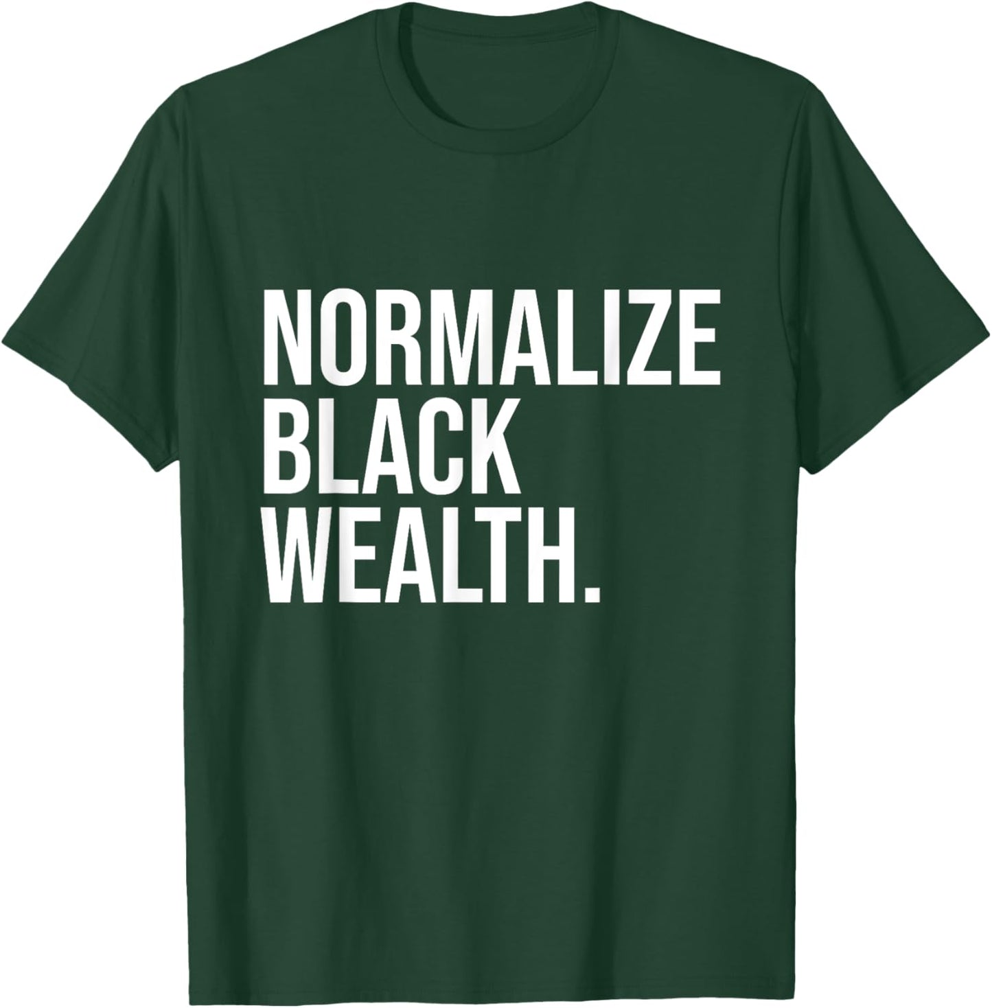 Normalize Black Wealth Uplifting Finance Culture Positivity T-Shirt - T-Shirt | Forest