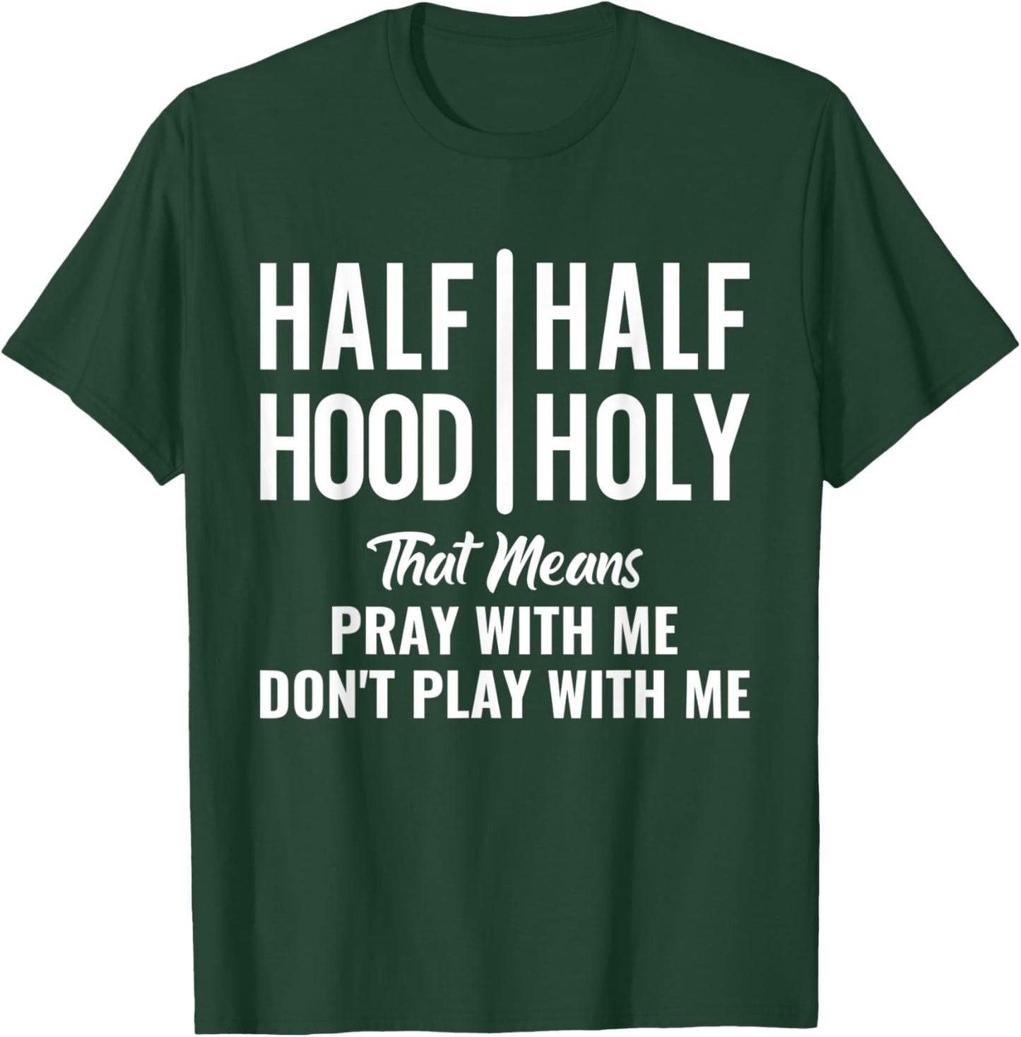 Half Hood Half Holy Pray With Me Don't Play With Me T-Shirt - T-Shirt | Forest