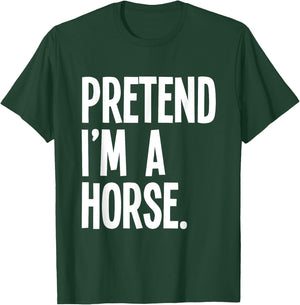 Pretend I'm A Horse Funny Halloween Party Costume T-Shirt - T-Shirt | Forest