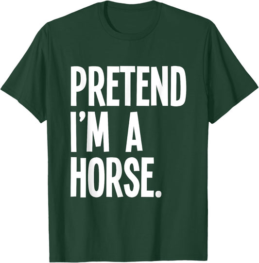 Pretend I'm A Horse Funny Halloween Party Costume T-Shirt - T-Shirt | Forest