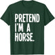 Pretend I'm A Horse Funny Halloween Party Costume T-Shirt - T-Shirt | Forest