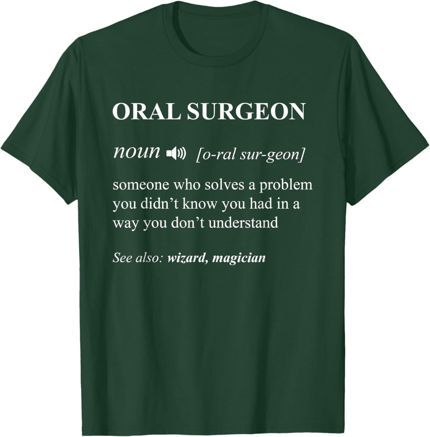 Funny Oral Surgeon Dentists Surgery Doctor Men Women Gifts T-Shirt - T-Shirt | Forest