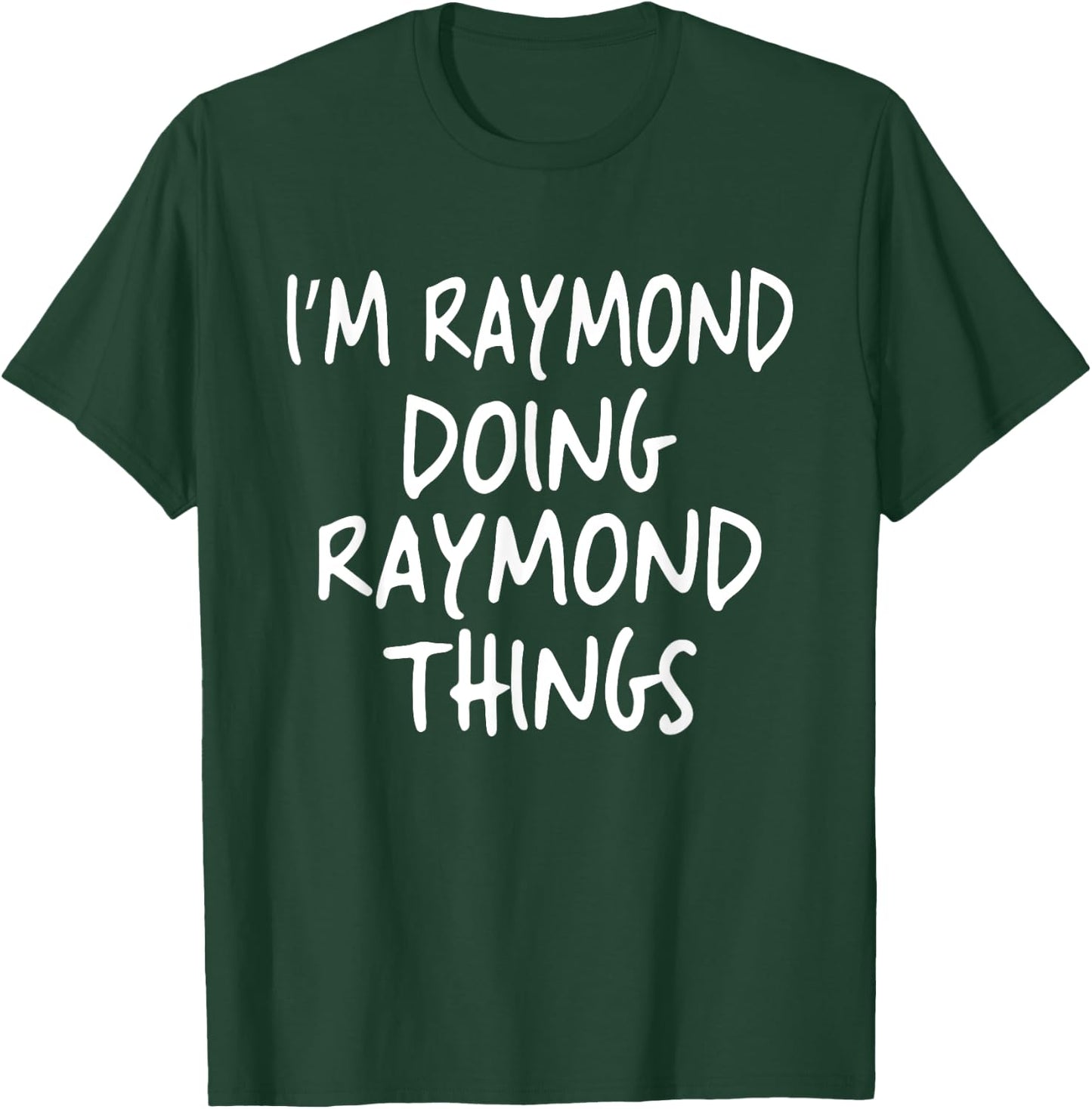 I'm Raymond Doing Raymond Things Personalized First Name T-Shirt - T-Shirt | Forest